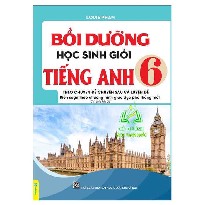 Sách - Bồi Dưỡng Học Sinh Giỏi Tiếng Anh Lớp 6 - Biên Soạn Theo Chương Mới (Chuyên Đề Chuyên Sâu Và Luyện Đề) (Nd)