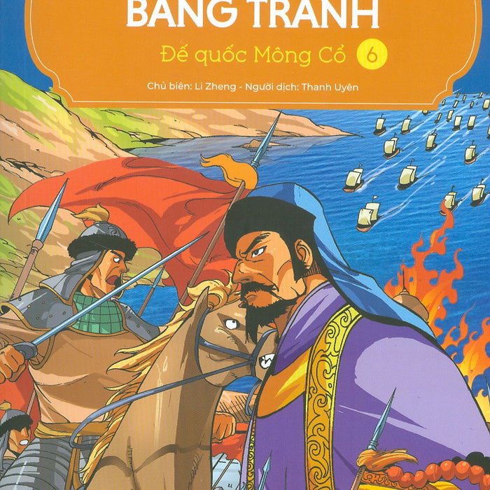 Lược Sử Thế Giới Bằng Tranh, Tập 6: Đế Quốc Mông Cổ (Bản In Màu - Tái Bản 2023)
