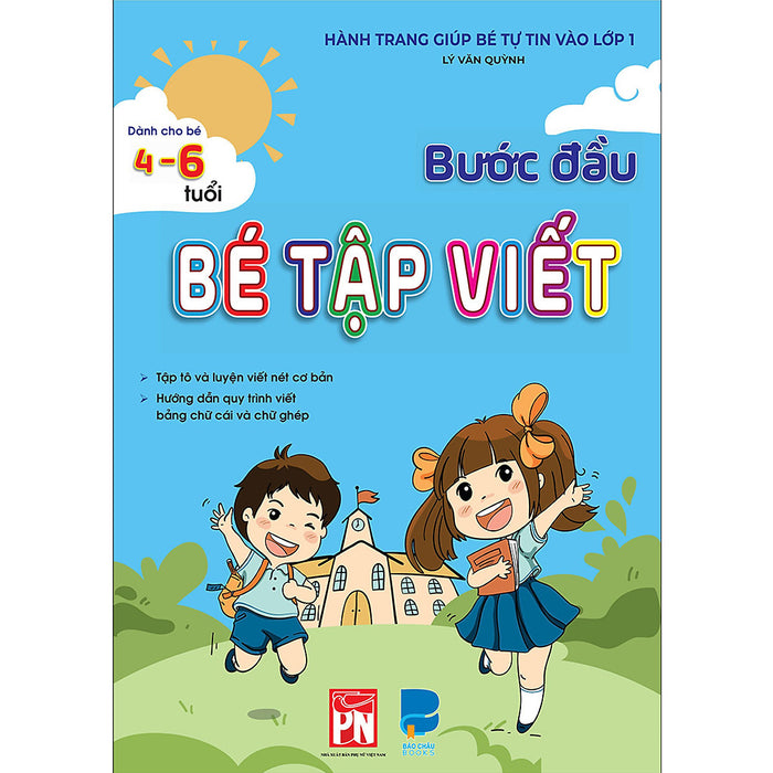 Bước Đầu Bé Tập Viết - Hành Trang Giúp Bé Tự Tin Vào Lớp 1 (  Theo Chương Trình Mới )