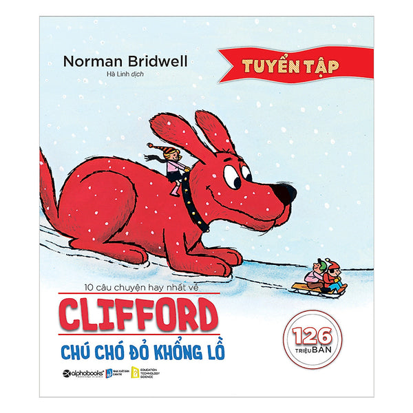 Truyện Kể Cho Bé: 10 Câu Chuyện Hay Nhất Về Clifford :Chú Chó Đỏ Khổng Lồ
