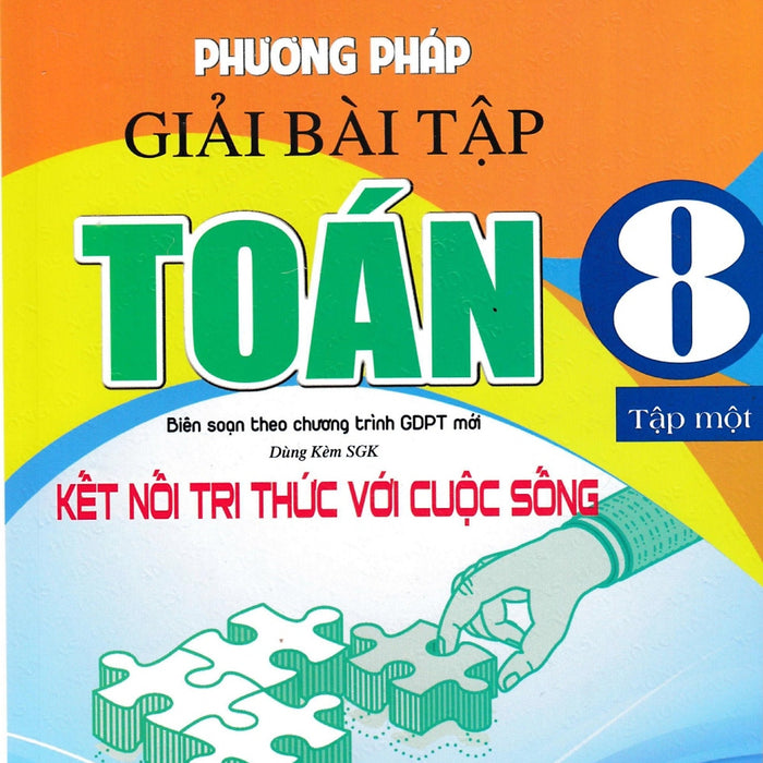 Phương Pháp Giải Bài Tập Toán 8 (Dùng Kèm Sgk Kết Nối Tri Thức Với Cuộc Sống) (Ha)