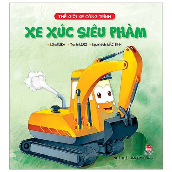 Thế Giới Xe Công Trình: Xe Xúc Siêu Phàm (Tái Bản 2019)