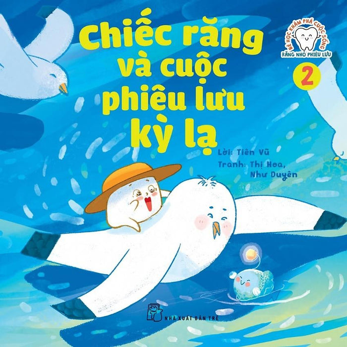 Bé Học Khám Phá - Răng Nhỏ Phiêu Lưu: Chiếc Răng Và Cuộc Phiêu Lưu Kỳ Lạ Tập 2 - Bản Quyền