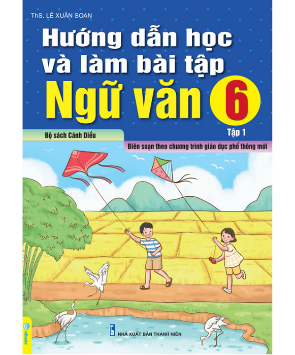 Sách - Hướng Dẫn Học Và Làm Bài Tập Ngữ Văn 6 - Tập 1 Biên Soạn Theo Chương Trình Gdpt Mới ( Cánh Diều )