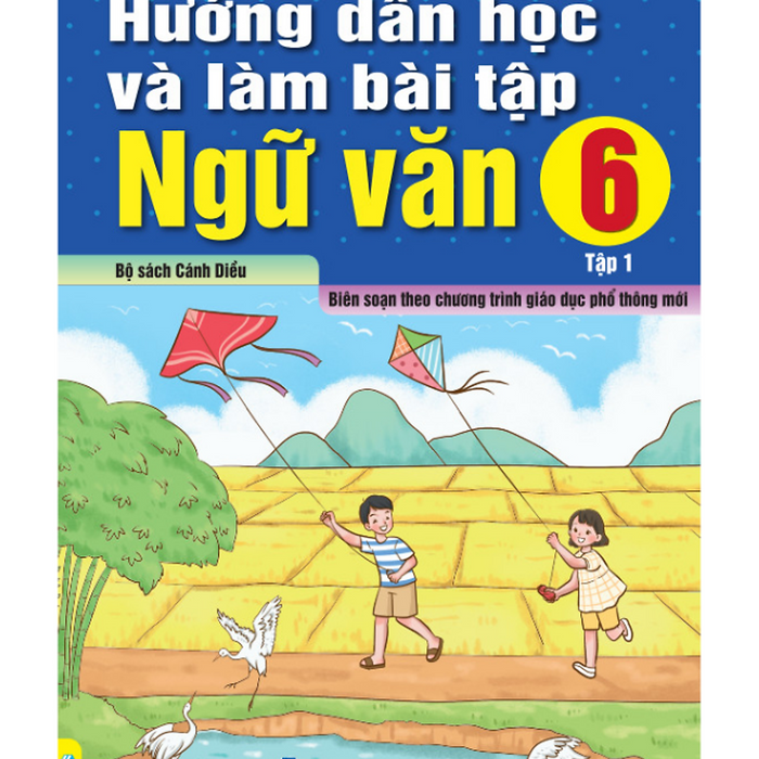 Sách - Hướng Dẫn Học Và Làm Bài Tập Ngữ Văn 6 - Tập 1 Biên Soạn Theo Chương Trình Gdpt Mới ( Cánh Diều )