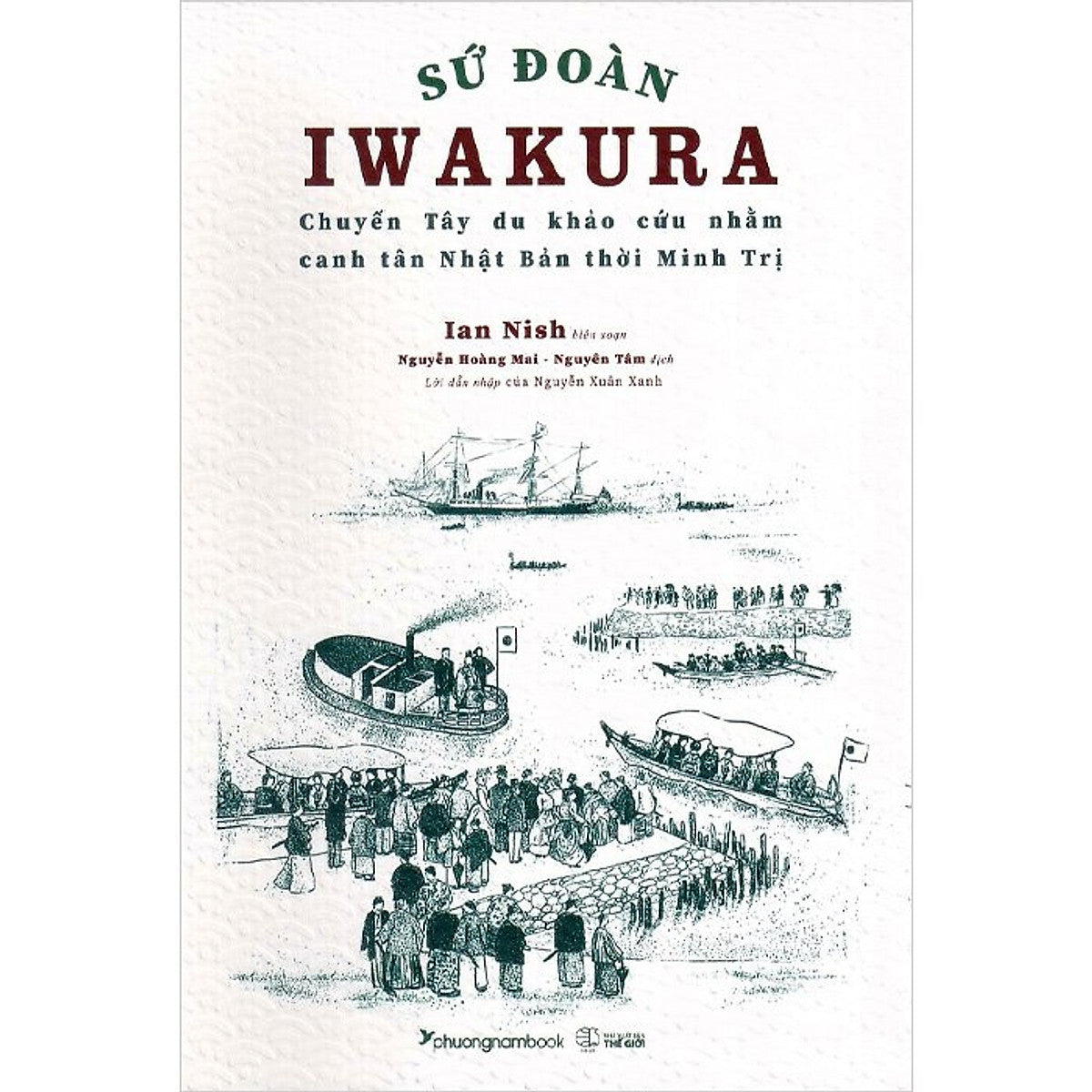 Sứ Đoàn Iwakura - Ian Nish - Nguyễn Hoàng Mai & Nguyên Tâm Dịch - (Bìa Mềm)