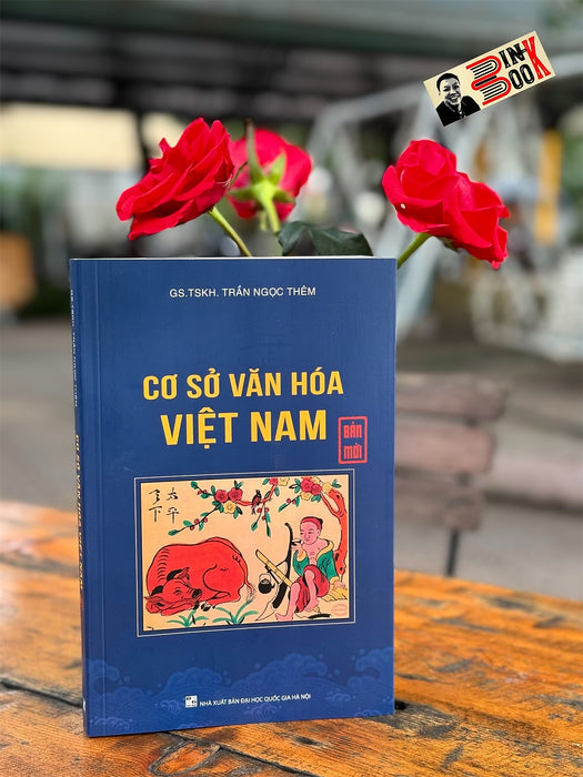 (Tái Bản Lần Thứ 9) Cơ Sở Văn Hóa Việt Nam – Gs.Tskh. Trần Ngọc Thêm