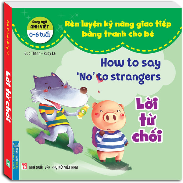 Rèn Luyện Kỹ Năng Giao Tiếp Bằng Tranh Cho Bé - Lời Từ Chối (Song Ngữ Anh - Việt)