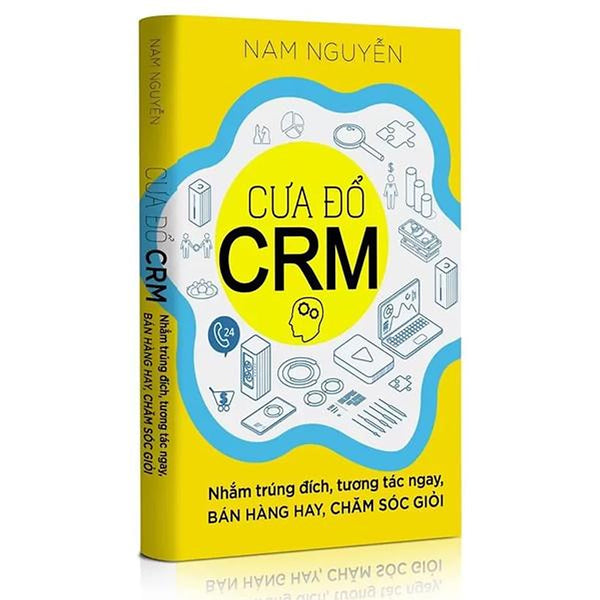 Cưa Đổ Crm - Nhắm Trúng Đích, Tương Tác Ngay, Bán Hàng Hay, Chăm Sóc Giỏi