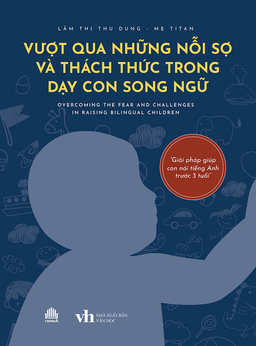 Vượt Qua Những Nỗi Sợ Và Thách Thức Trong Dạy Con Song Ngữ