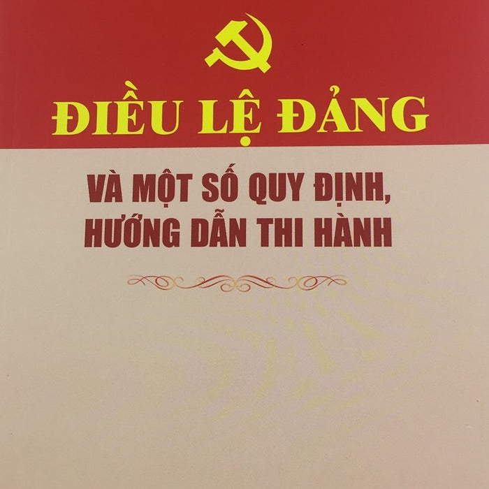 Sách Điều Lệ Đảng Và Một Số Quy Định Hướng Dẫn Thi Hành - Nxb Chính Trị Quốc Gia Sự Thật