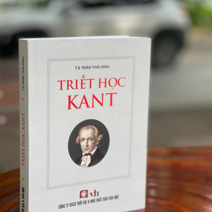 Triết Học Kant - Trần Thái Đỉnh – Công Ty Sách Thời Đại – Nxb Văn Học