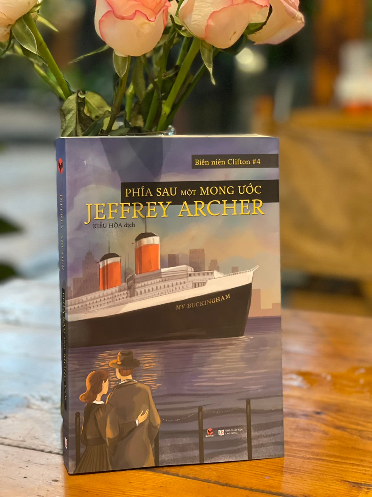 Phía Sau Một Mong Ước – Biên Niên Clifton 4-  Jeffrey Archer - Kiều Hòa Dịch –Báchviệt – Nxb Lao Động