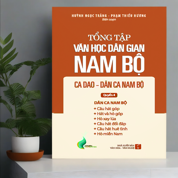 Tổng Tập Văn Học Dân Gian Nam Bộ - Tập 2 Quyển 4: Ca Dao - Dân Ca Nam Bộ