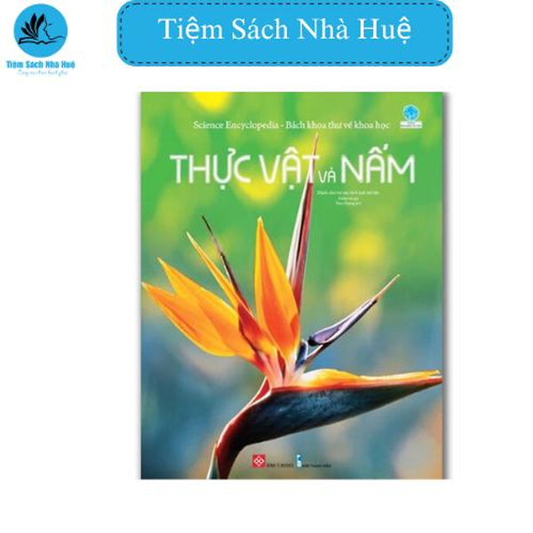 Sách Science Encyclopedia - Bách Khoa Thư Về Khoa Học - Thực Vật Và Nấm, Khoa Học, Đinh Tị