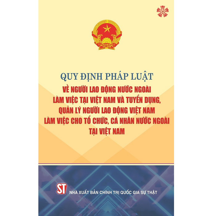 Quy Định Pháp Luật Về Người Lao Động Nước Ngoài Làm Việc Tại Việt Nam Và Tuyển Dụng, Quản Lý Người Lao Động Việt Nam Làm Việc Cho Tổ Chức, Cá Nhân Nước Ngoài Tại Việt Nam