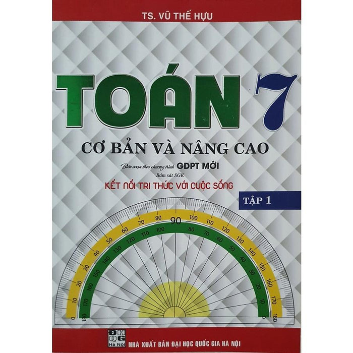 Toán Cơ Bản Và Nâng Cao Lớp 7 Tập  1 ( Bám Sát Sgk Kết Nối Tri Thức Với Cuộc Sống )