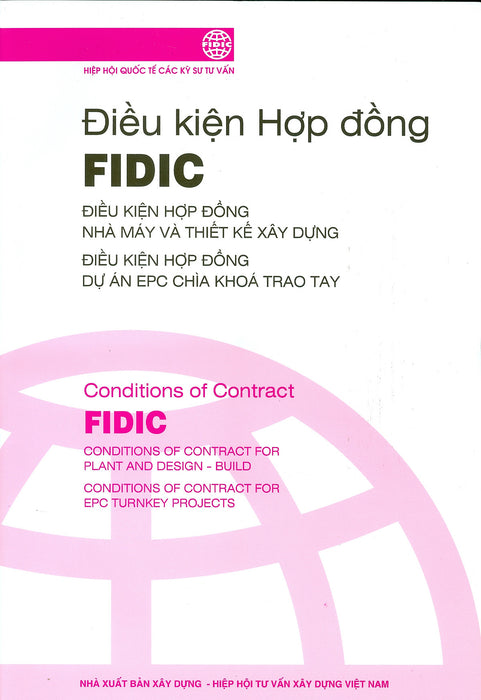 Điều Kiện Hợp Đồng Fidic: Điều Kiện Hợp Đồng Nhà Máy Và Thiết Kế Xây Dựng - Điều Kiện Hợp Đồng Dự Án Epc Chìa Khóa Trao Tay (Tái Bản)