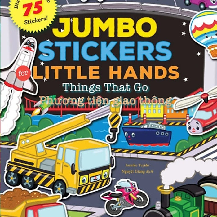 Jumbo Stickers For Little Hands - Things That Go - Phương Tiện Giao Thông - 75 Stickers! (Nd)