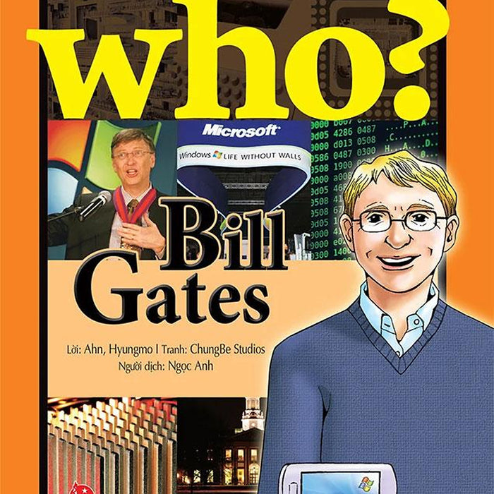 Who? - Chuyện Kể Về Danh Nhân Thế Giới - Bill Gates