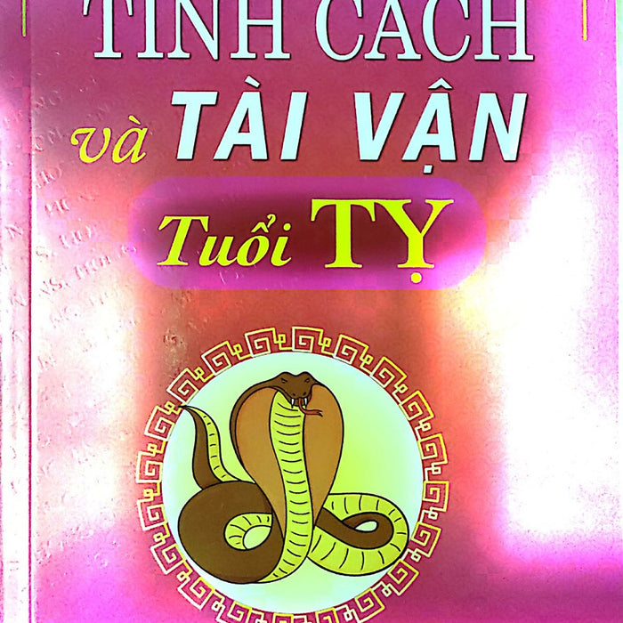 Tính Cách Và Tài Vận Tuổi Tỵ