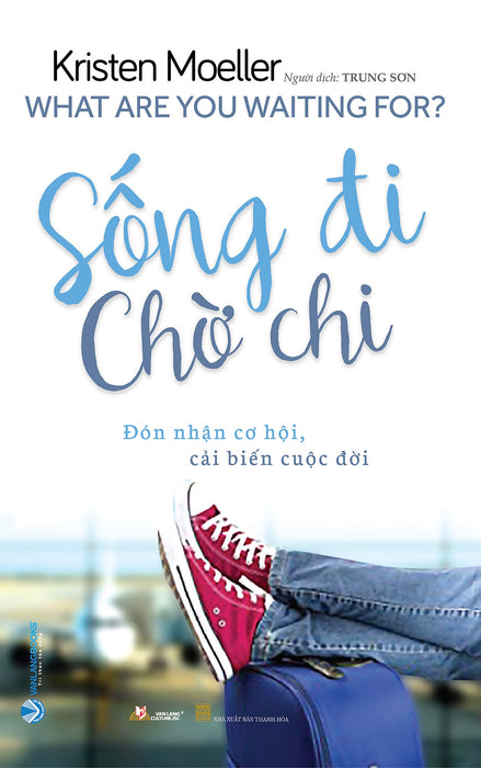 Sống Đi Chờ Chi - Vanlangbooks