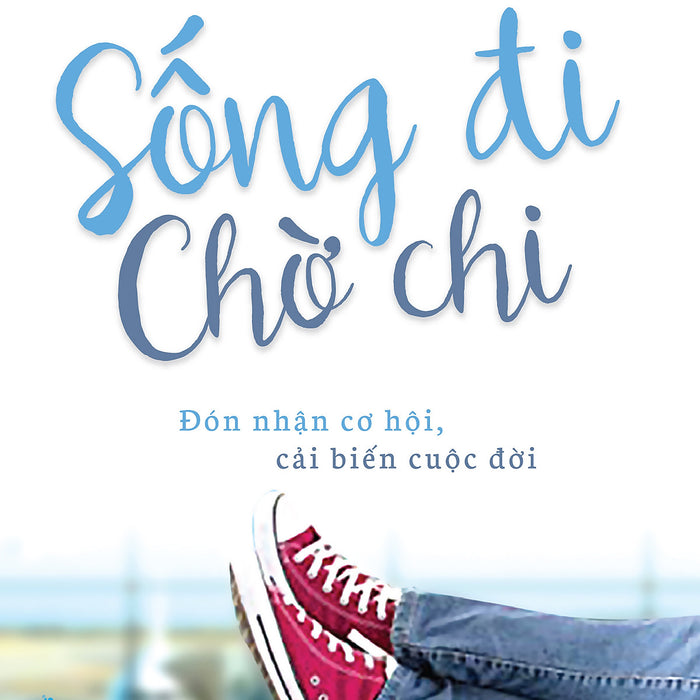 Sống Đi Chờ Chi - Vanlangbooks