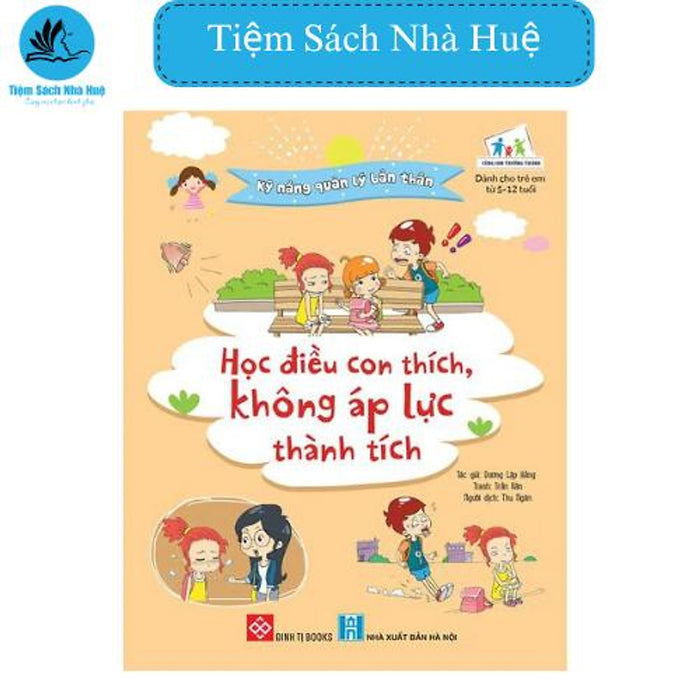 Sách Kỹ Năng Quản Lý Bản Thân - Học Điều Con Thích, Không Áp Lực Thành Tích, Dành Cho Bé Từ 5-12 Tuổi, Đinh Tị