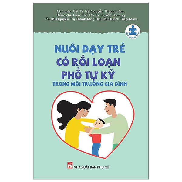 Nuôi Dạy Trẻ Có Rối Loạn Phổ Tự Kỷ Trong Môi Trường Gia Đình (Tái Bản 2019)