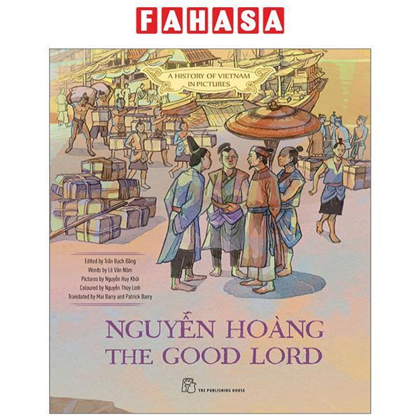 A History Of Vietnam In Pictures - Nguyễn Hoàng The Good Lord