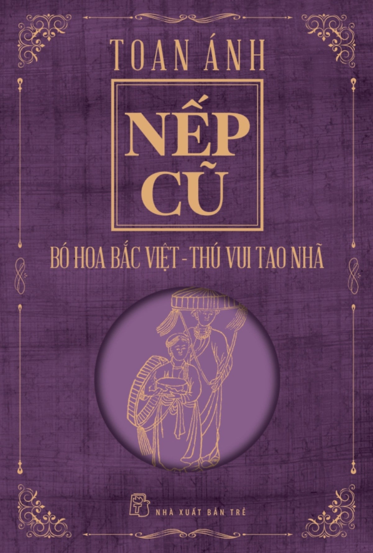 Nếp Cũ - Bó Hoa Bắc Việt - Thú Vui Tao Nhã _Tre
