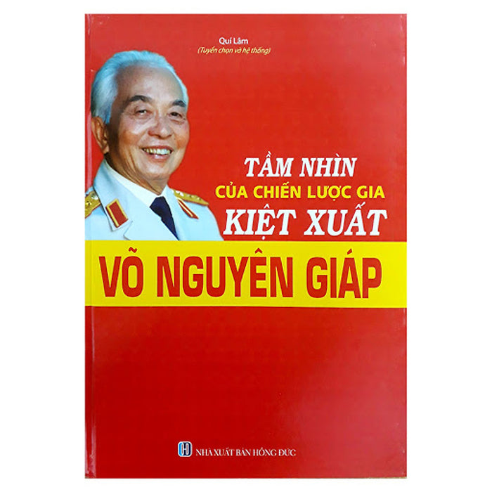 Tầm Nhìn Của Chiến Lược Gia Kiệt Xuất Võ Nguyên Giáp