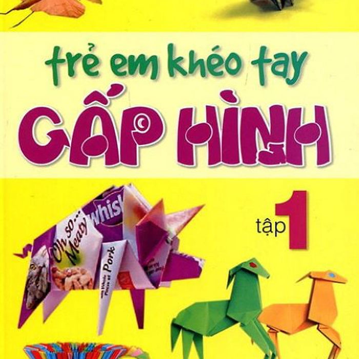 Trẻ Em Khéo Tay Gấp Hình - Tập 1