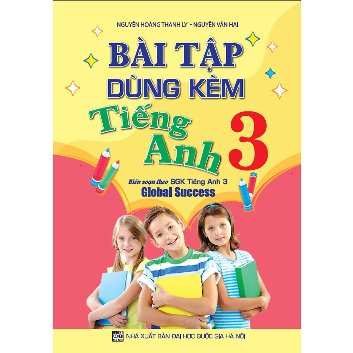 Bài Tập Dùng Kèm Tiếng Anh 3 (Biên Soạn Theo Sgk Tiếng Anh 3 Global Success)