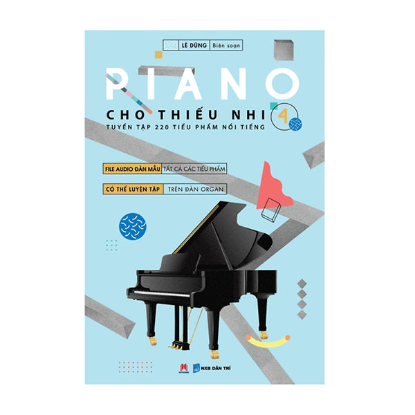 Piano Cho Thiếu Nhi - Tuyển Tập 220 Tiểu Phẩm Nổi Tiếng - Phần 4