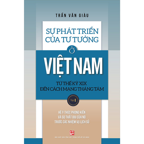 Sự Phát Triển Của Tư Tưởng Ở Việt Nam Từ Thế Kỷ Xix Đến Cách Mạng Tháng Tám - Tập 1