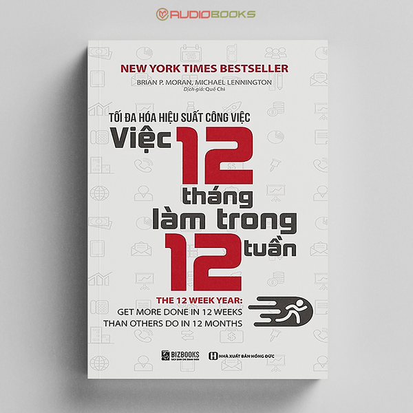 Tối Đa Hóa Hiệu Suất Công Việc – Việc 12 Tháng Làm Trong 12 Tuần