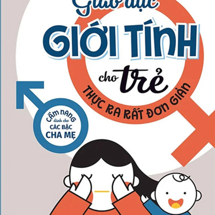 Giáo Dục Giới Tính Cho Trẻ Thực Ra Rất Đơn Giản_Ml