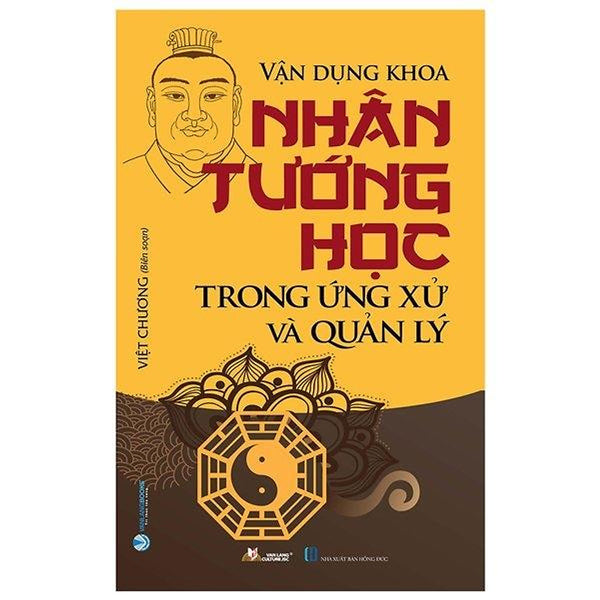 Vận Dụng Khoa Nhân Tướng Học Trong Ứng Xử Và Quản Lý (Tái Bản 2022)