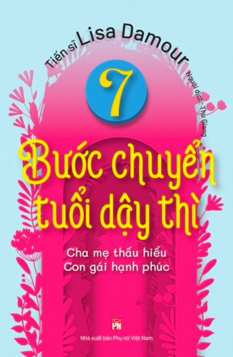 7 Bước Chuyển Tuổi Dậy Thì - Cha Mẹ Thấu Hiểu - Con Gái Hạnh Phúc_Pnu