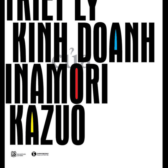 Triết Lý Kinh Doanh Inamori Kazuo ( Tái Bản)