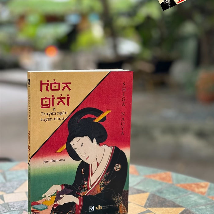 Hòa Giải & Truyện Ngắn Tuyển Chọn - Shiga Naoya – June Phạm Dịch – Phúc Minh Books