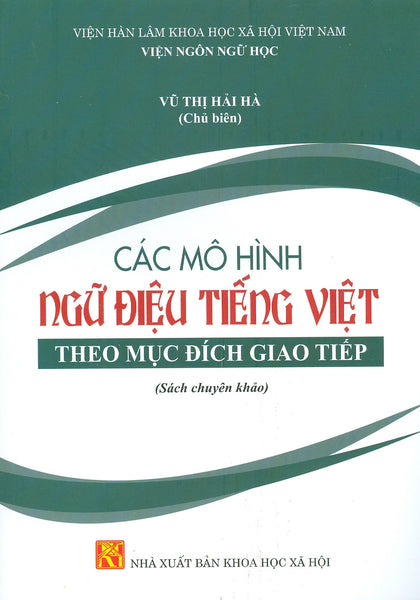 Các Mô Hình Ngữ Điệu Tiếng Việt Theo Mục Đích Giao Tiếp (Sách Chuyên Khảo)