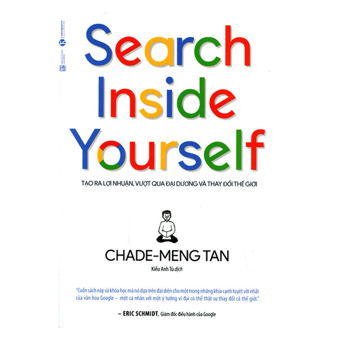 Search Inside Yourself - Tạo Ra Lợi Nhuận Vượt Qua Đại Dương Và Thay Đổi Thế Giới (Tái Bản)