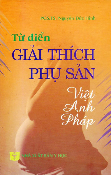 Sách - Từ Điển Giải Thích Phụ Sản Việt - Anh Pháp
