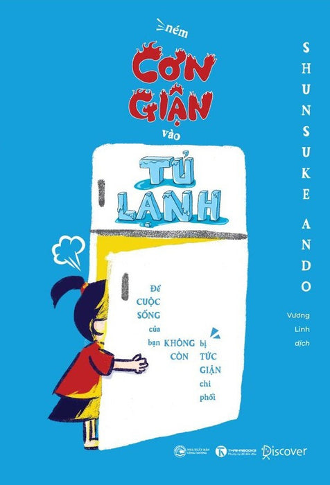 Ném Cơn Giận Vào Tủ Lạnh - Shunsuke Ando - Vương Linh Dịch - (Bìa Mềm)