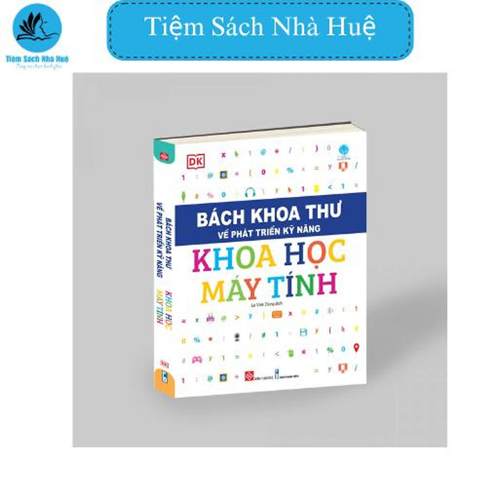 Sách Bách Khoa Thư Về Phát Triển Kỹ Năng - Khoa Học Máy Tính, Khoa Học- Toán Học, Đinh Tị, Tiệm Sách Nhà Huệ