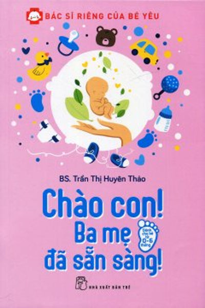 Bác Sĩ Riêng Của Bé Yêu - Chào Con! Ba Mẹ Đã Sẵn Sàng