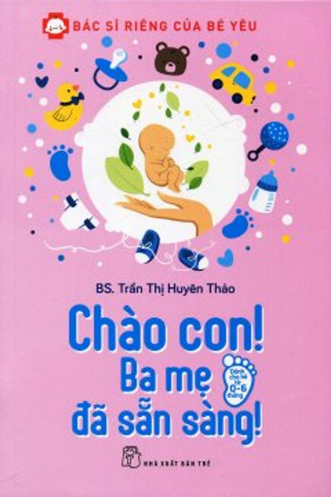 Bác Sĩ Riêng Của Bé Yêu - Chào Con! Ba Mẹ Đã Sẵn Sàng