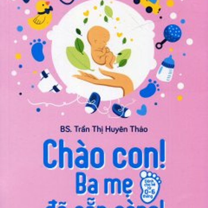 Bác Sĩ Riêng Của Bé Yêu - Chào Con! Ba Mẹ Đã Sẵn Sàng